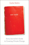 Cover of "Hot Takes: Every Journalist's Guide to Covering Climate Change"
